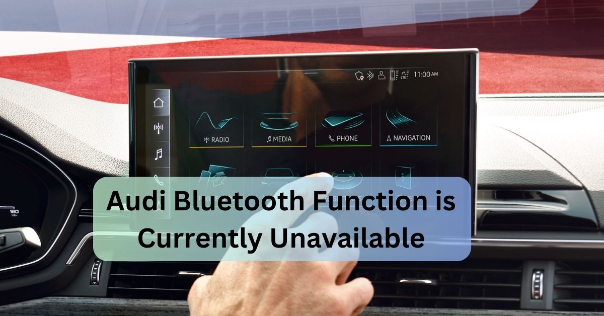 Audi Bluetooth Function is Currently Unavailable