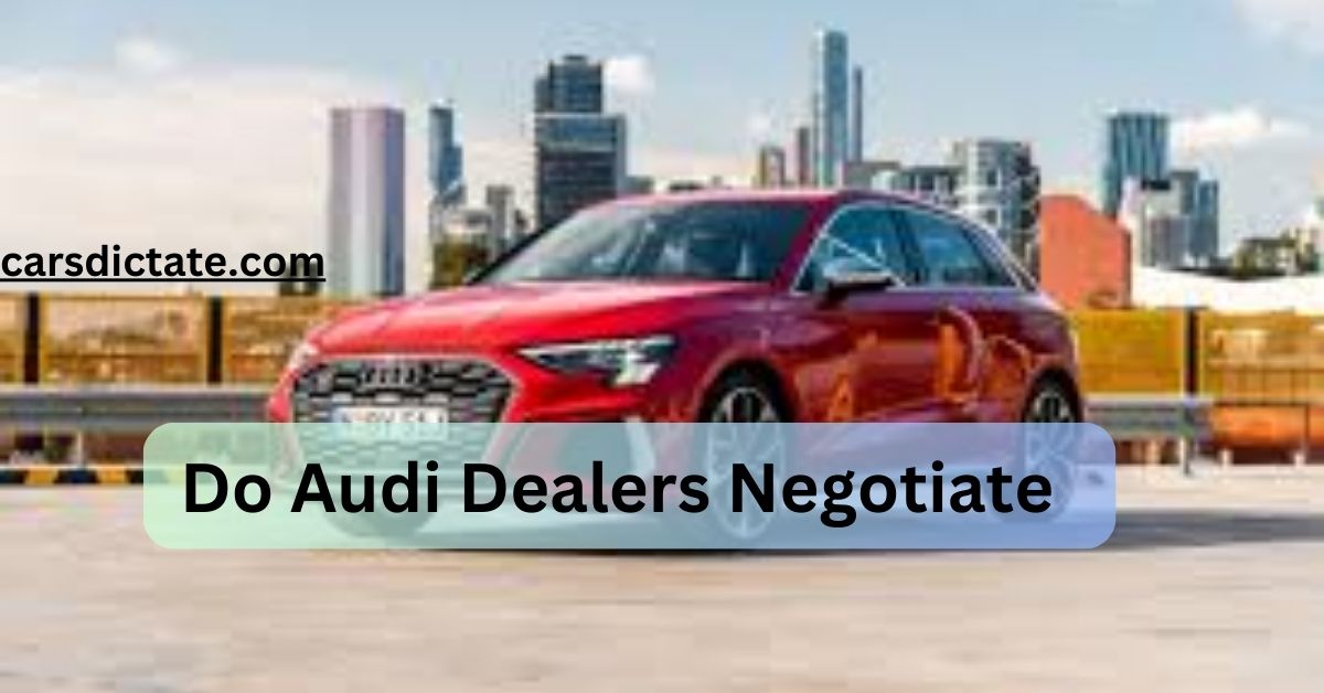 Do Audi Dealers Negotiate